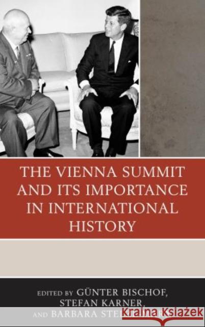 The Vienna Summit and Its Importance in International History G. Bischof Stefan Karner Barbara Stelzl-Marx 9780739185568 Lexington Books