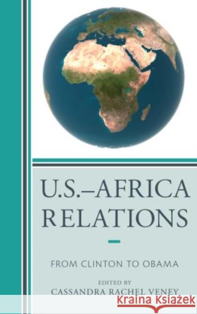 U.S.-Africa Relations: From Clinton to Obama Veney, Cassandra Rachel 9780739190036