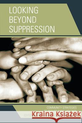 Looking Beyond Suppression: Community Strategies to Reduce Gang Violence Gebo, Erika 9780739190616 Lexington Books