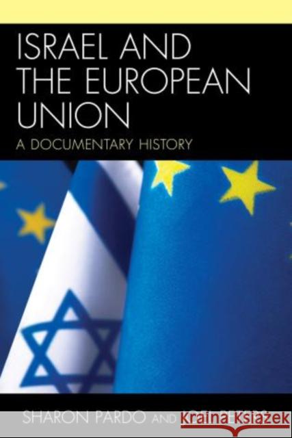 Israel and the European Union: A Documentary History Pardo, Sharon 9780739190753 Lexington Books