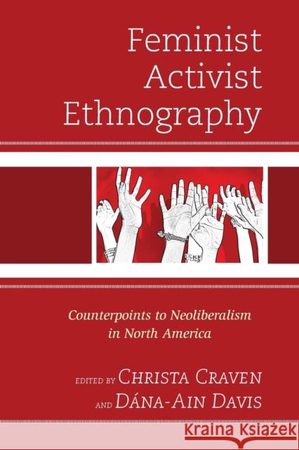 Feminist Activist Ethnography: Counterpoints to Neoliberalism in North America Craven, Christa 9780739191309 Lexington Books