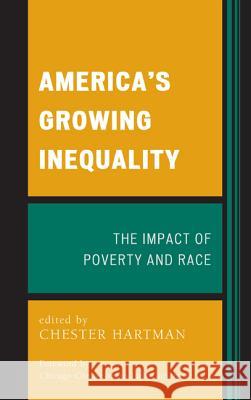 America's Growing Inequality: The Impact of Poverty and Race Hartman, Chester 9780739191712 Lexington Books