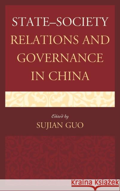 State-Society Relations and Governance in China Sujian Guo John Creed Sheng Ding 9780739191798 Lexington Books