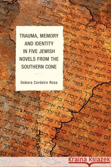 Trauma, Memory and Identity in Five Jewish Novels from the Southern Cone  9780739193013 Lexington Books