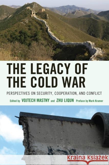 The Legacy of the Cold War: Perspectives on Security, Cooperation, and Conflict Mastny, Vojtech 9780739194911