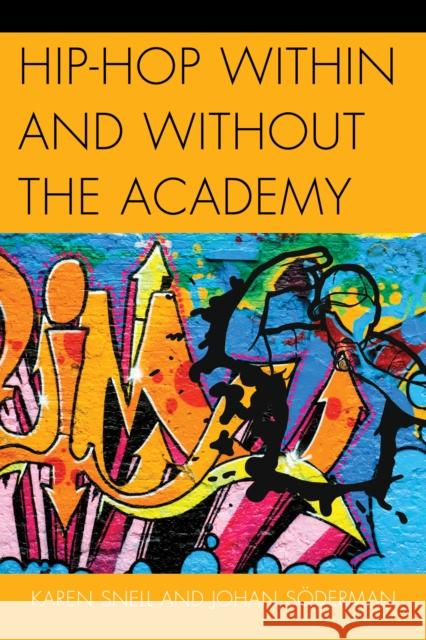 Hip-Hop Within and Without the Academy Karen Snell 9780739197523 Lexington Books