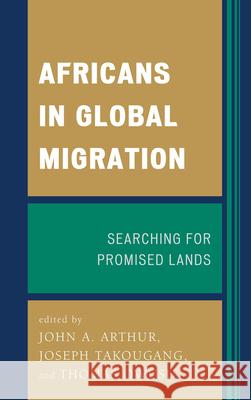 Africans in Global Migration: Searching for Promised Lands Arthur, John A. 9780739198001 Lexington Books
