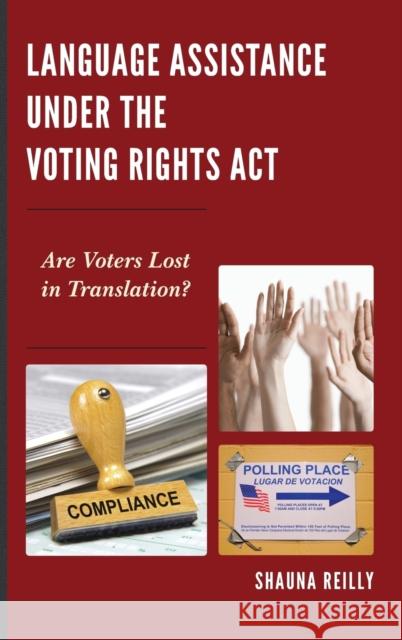 Language Assistance Under the Voting Rights ACT: Are Voters Lost in Translation? Shauna Reilly 9780739198094