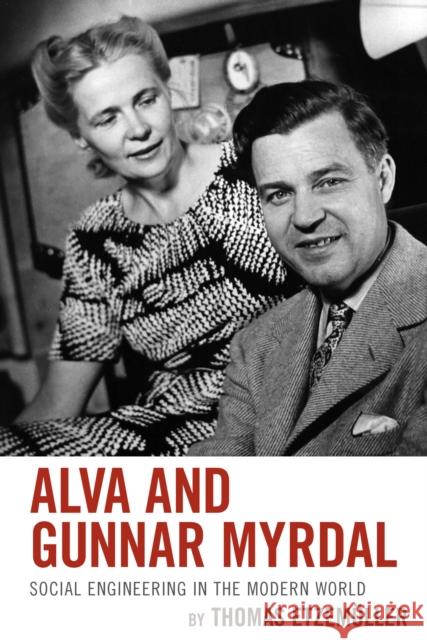 Alva and Gunnar Myrdal: Social Engineering in the Modern World Alex Skinner 9780739198742