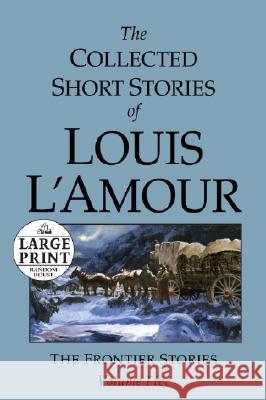 The Collected Short Stories of Louis l'Amour: Unabridged Selections from the Frontier Stories, Volume 5 L'Amour, Louis 9780739327340