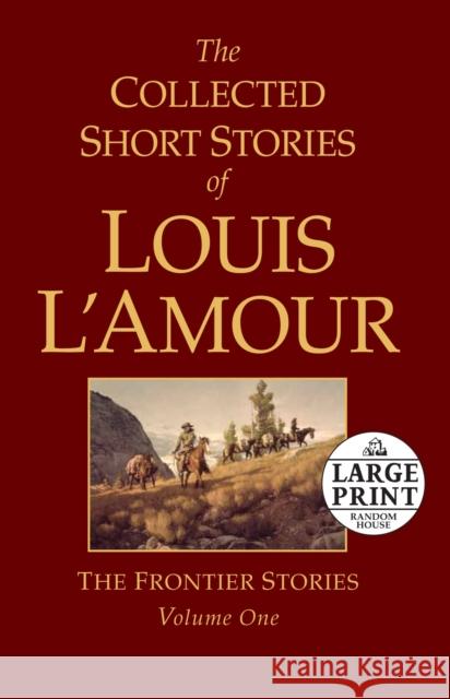 The Collected Short Stories of Louis l'Amour, Volume 1: The Frontier Stories L'Amour, Louis 9780739377468