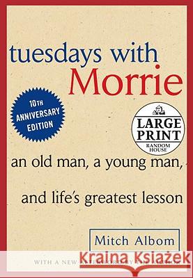 Tuesdays with Morrie: An Old Man, a Young Man and Life's Greatest Lesson Mitch Albom 9780739377772 Random House Large Print Publishing
