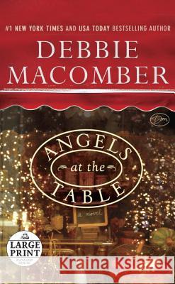 Angels at the Table: A Shirley, Goodness, and Mercy Christmas Story Debbie Macomber 9780739378267 Random House Large Print Publishing