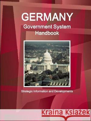 Germany Government System Handbook - Strategic Information and Developments Ibpus Com   9780739709962 Int'l Business Publications, USA