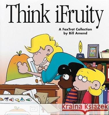 Think Ifruity: a Foxtrot Collection: A Foxtrot Colle Bill Amend 9780740704543 Andrews McMeel Publishing