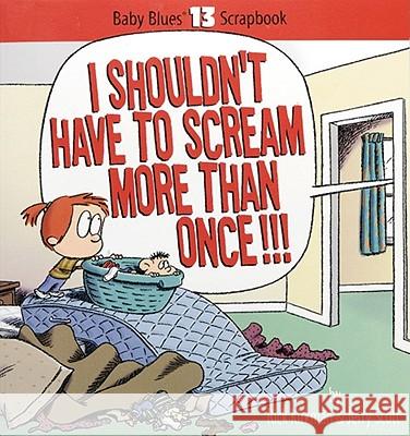 I Shouldn't Have to Scream More Than Once!!! Rick Kirkman Jerry Scott 9780740705571 Andrews McMeel Publishing