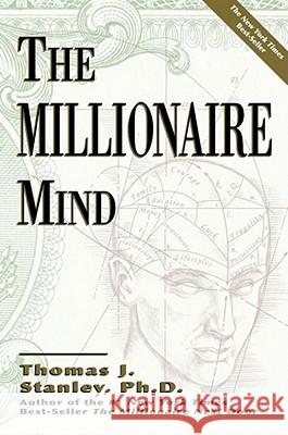 The Millionaire Mind Thomas J. Stanley 9780740718588 Andrews McMeel Publishing