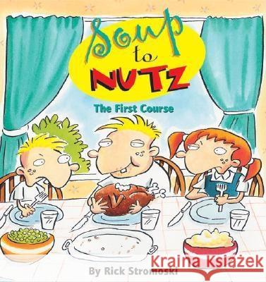 Soup to Nutz Rick Stromoski 9780740739460 Andrews McMeel Publishing, LLC