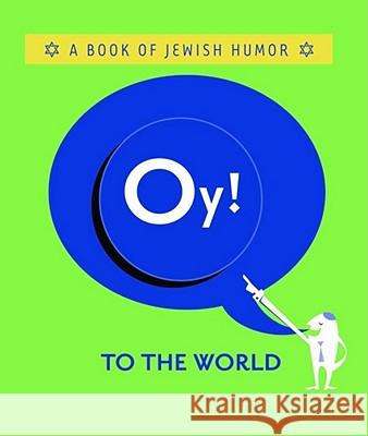 Oy! to the World!: A Book of Jewish Humor Ariel Books                              Mary Gold 9780740747281 
