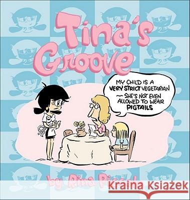 Tina's Groove Rina Piccolo 9780740756979 Andrews McMeel Publishing