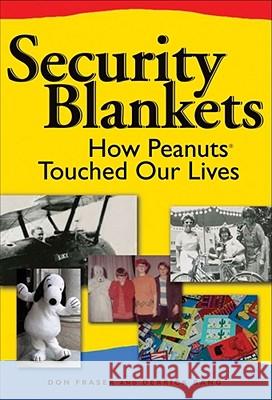 Security Blankets: How Peanuts Touched Our Lives Donald Fraser 9780740771057 Andrews McMeel Publishing