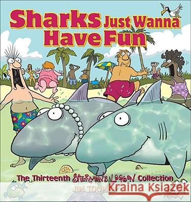 Sharks Just Wanna Have Fun: The Thirteenth Sherman's Lagoon Collection Jim Toomey 9780740773877 Andrews McMeel Publishing