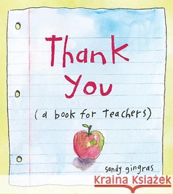 Thank You: (A Book for Teachers) Gingras, Sandy 9780740793370 Andrews McMeel Publishing