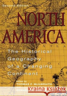 North America: The Historical Geography of a Changing Continent McIlwraith, Thomas F. 9780742500198 Rowman & Littlefield Publishers
