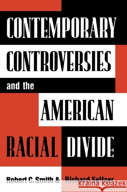 Contemporary Controversies and the American Racial Divide Robert Charles Smith Richard Seltzer 9780742500259