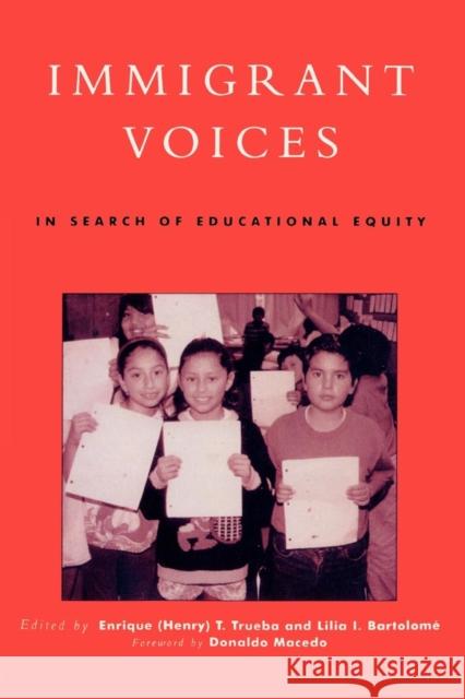 Immigrant Voices: In Search of Educational Equity Trueba 9780742500419 Rowman & Littlefield Publishers