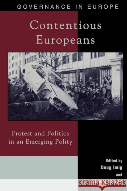 Contentious Europeans: Protest and Politics in an Integrating Europe Imig, Doug 9780742500846 Rowman & Littlefield Publishers