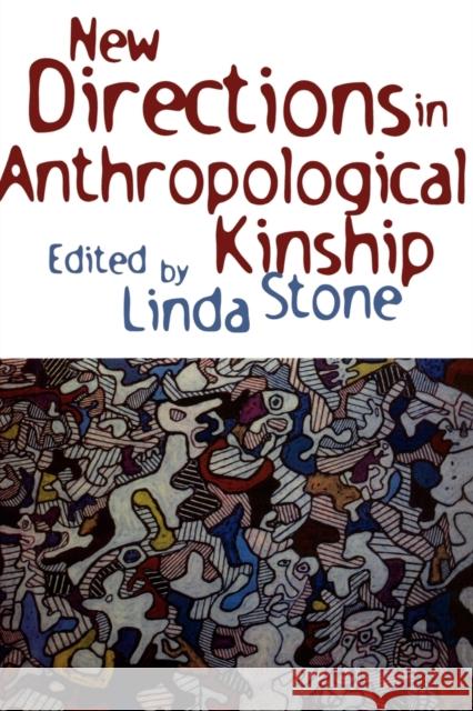 New Directions in Anthropological Kinship Linda Stone 9780742501089 Rowman & Littlefield Publishers