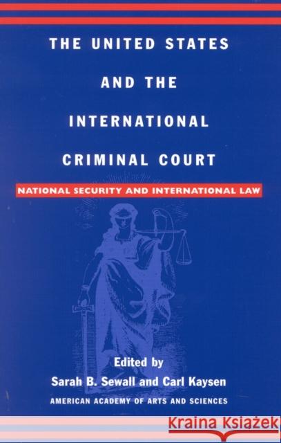 The United States and the International Criminal Court: National Security and International Law Sewall, Sarah B. 9780742501348 Rowman & Littlefield Publishers