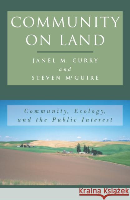 Community on Land: Community, Ecology, and the Public Interest Curry, Janel M. 9780742501614 Rowman & Littlefield Publishers