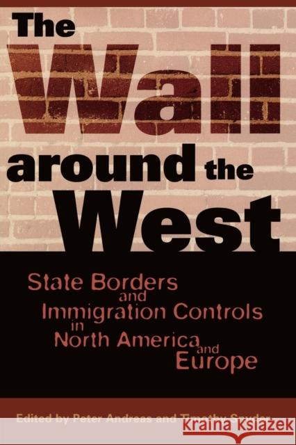 The Wall Around the West: State Borders and Immigration Controls in North America and Europe Andreas, Peter 9780742501782 Rowman & Littlefield Publishers