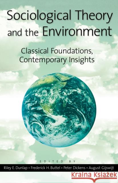 Sociological Theory and the Environment: Classical Foundations, Contemporary Insights Dunlap, Riley E. 9780742501867