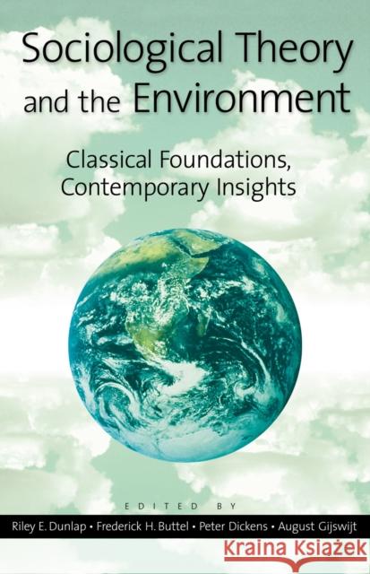 Sociological Theory and the Environment: Classical Foundations, Contemporary Insights Dunlap, Riley E. 9780742501867 Rowman & Littlefield Publishers