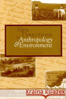 New Directions in Anthropology and Environment: Intersections Crumley, Carole L. 9780742502659