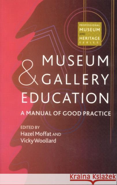 Museum and Gallery Education: A Manual of Good Practice Moffat, Hazel 9780742504080