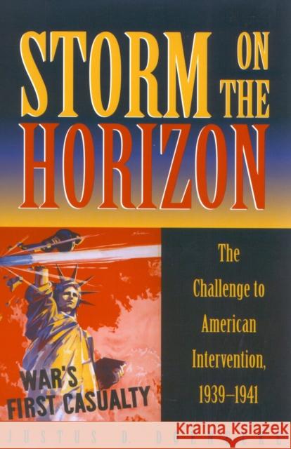 Storm on the Horizon: The Challenge to American Intervention, 1939-1941 Doenecke, Justus D. 9780742507852