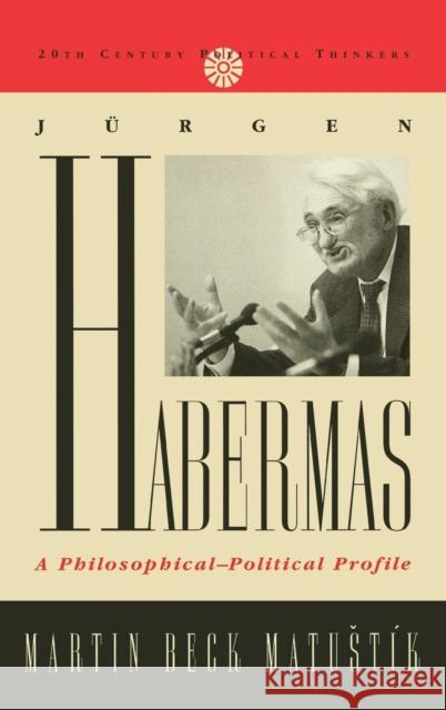 Jurgen Habermas: A Philosophical-Political Profile Matustik, Martin Beck 9780742507968 Rowman & Littlefield Publishers
