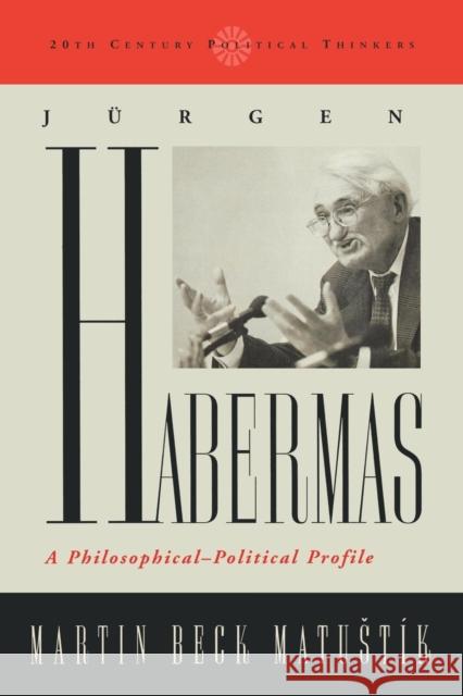 Jurgen Habermas: A Philosophical-Political Profile Matustik, Martin Beck 9780742507975 Rowman & Littlefield Publishers