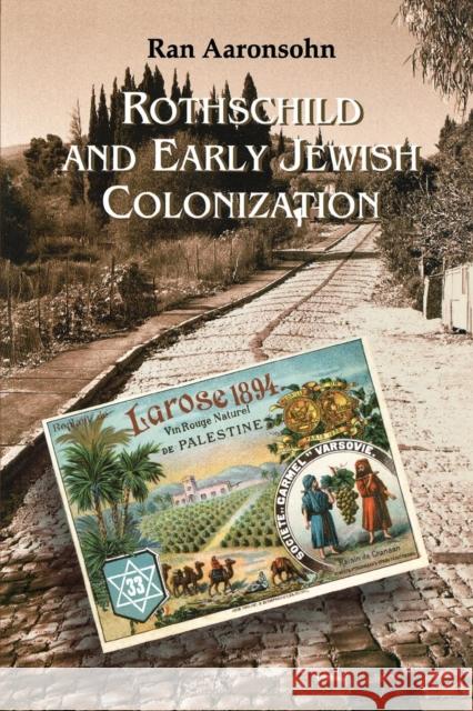 Rothschild and Early Jewish Colonization in Palestine Ran Aaronsohn 9780742509146 Rowman & Littlefield Publishers