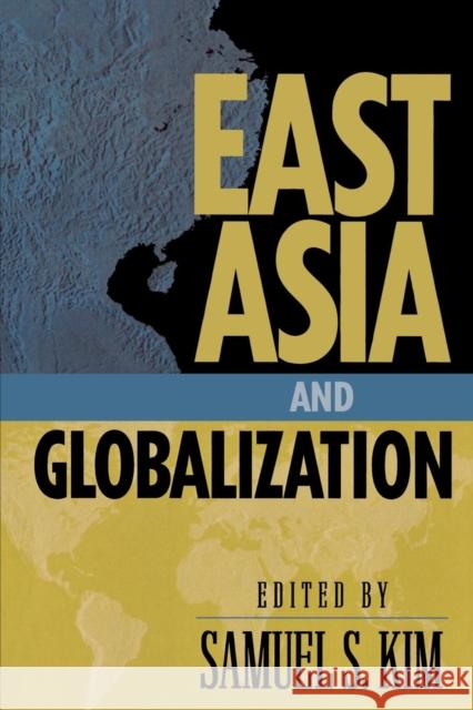 East Asia and Globalization Samuel S. Kim 9780742509368 Rowman & Littlefield Publishers