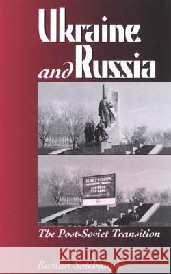 Ukraine and Russia: The Post-Soviet Transition Solchanyk, Roman 9780742510180