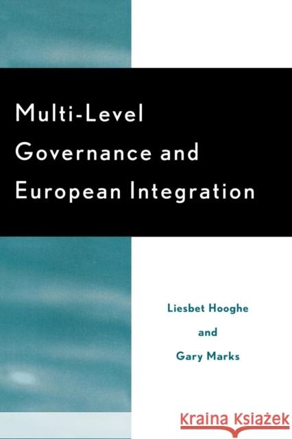 Multi-Level Governance and European Integration Lisbet Hooghe Gary Marks Liesbet Hooghe 9780742510203