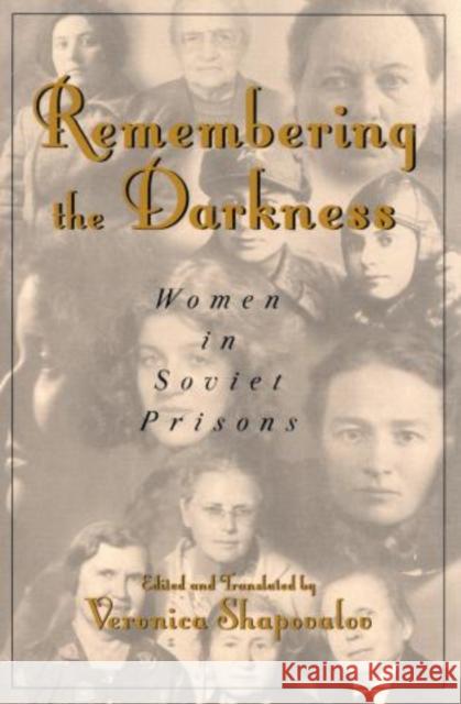 Remembering the Darkness: Women in Soviet Prisons Shapovalov, Veronica 9780742511460 Rowman & Littlefield Publishers