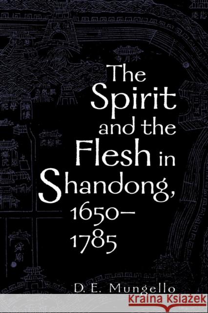 The Spirit and the Flesh in Shandong, 1650-1785 David E. Mungello 9780742511644