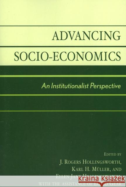 Advancing Socio-Economics: An Institutionalist Perspective Hollingsworth, Rogers J. 9780742511774