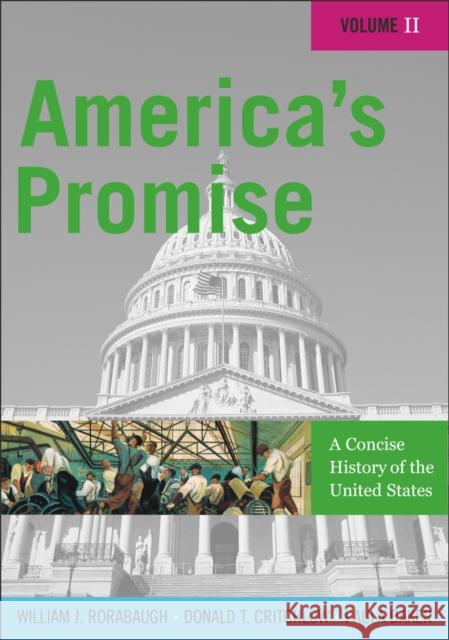 America's Promise: A Concise History of the United States, Volume II Rorabaugh, William J. 9780742511910 Rowman & Littlefield Publishers